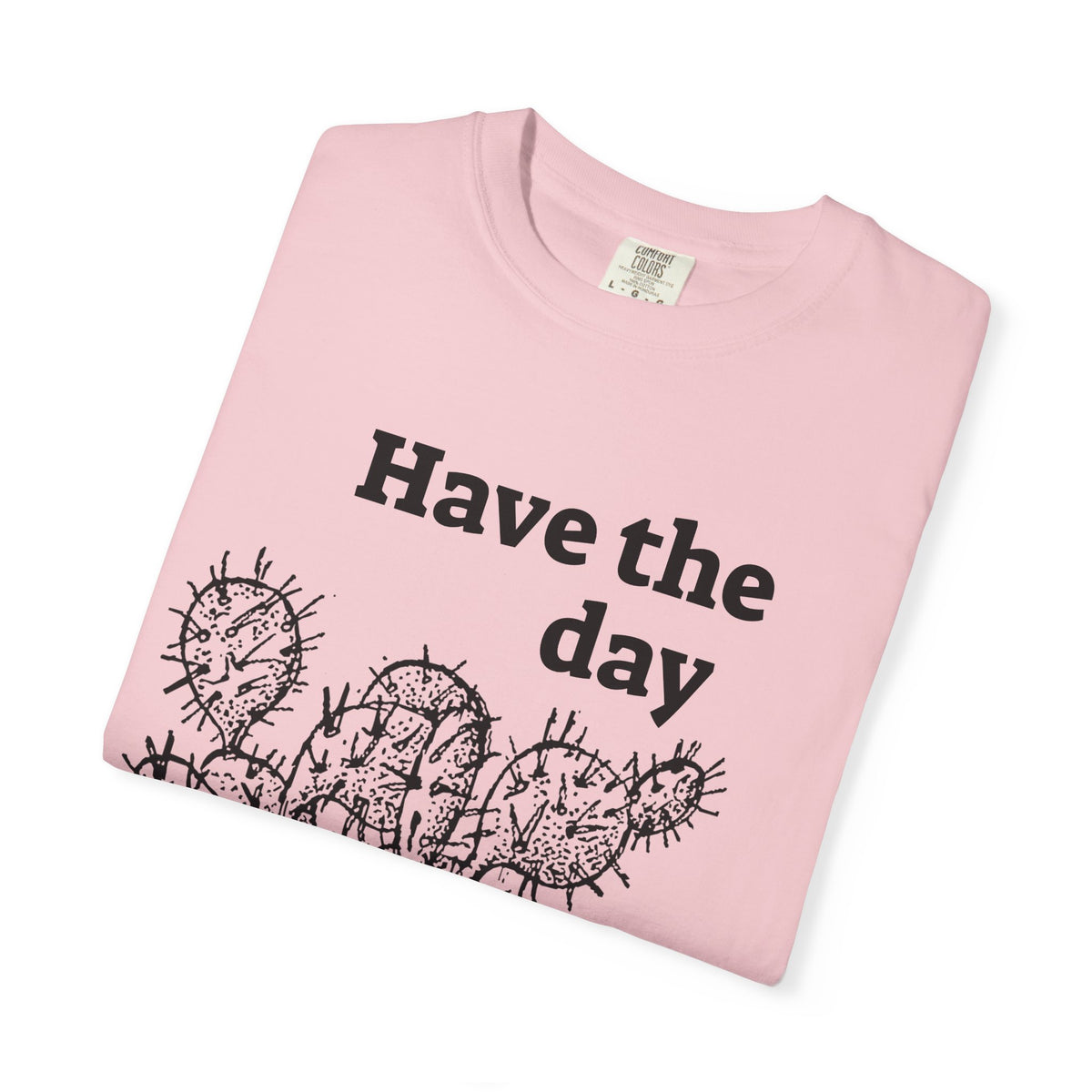 Have the Day Opuntia Lopho T-Shirt