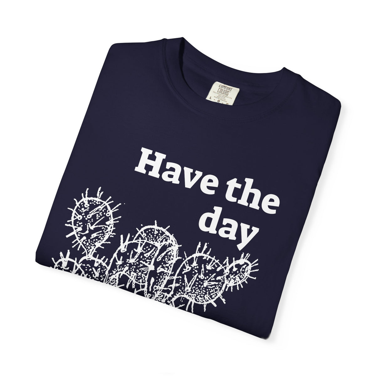 Have the Day Opuntia Lopho T-Shirt