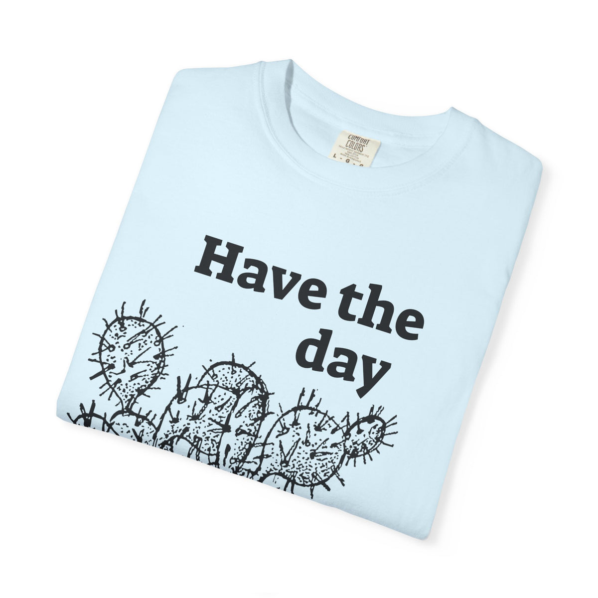 Have the Day Opuntia Lopho T-Shirt