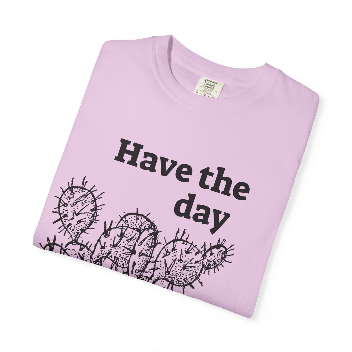 Have the Day Opuntia Lopho T-Shirt