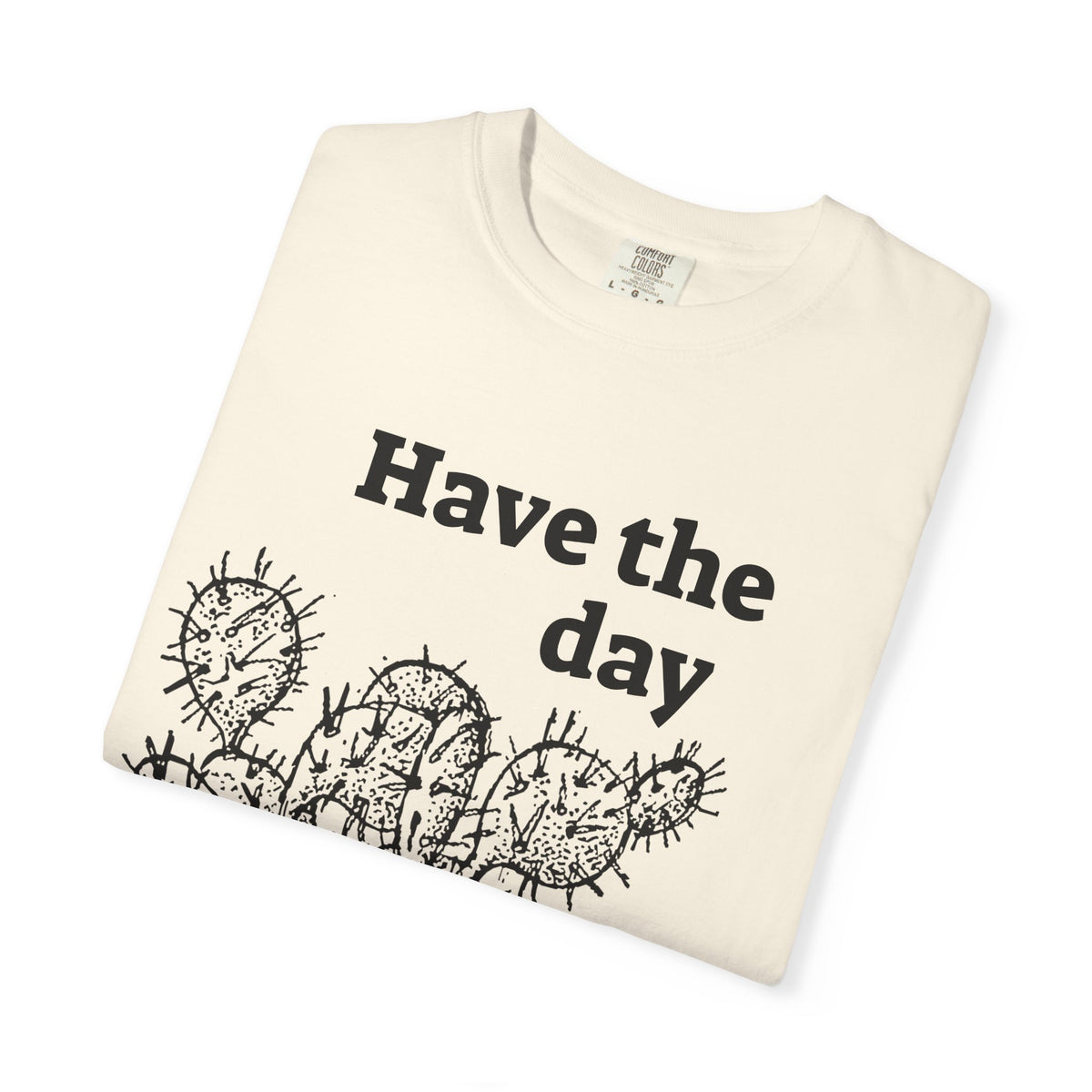 Have the Day Opuntia Lopho T-Shirt
