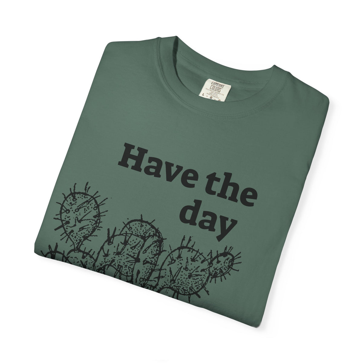 Have the Day Opuntia Lopho T-Shirt