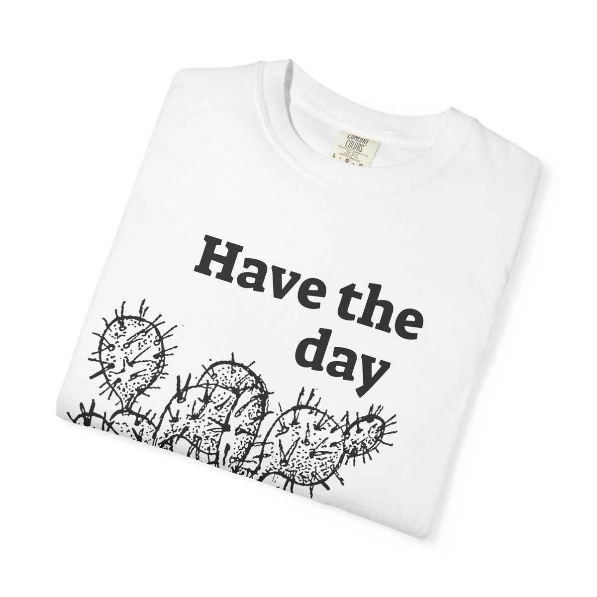 Have the Day Opuntia Lopho T-Shirt