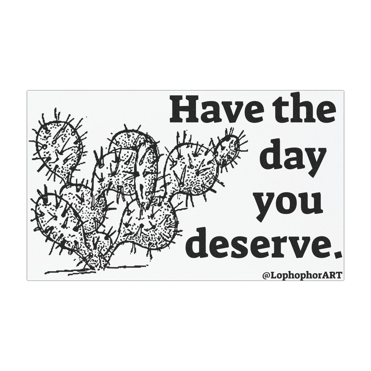 Have the Day Opuntia Lopho Car Magnet