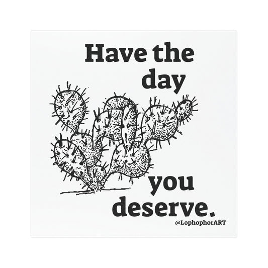 Have the Day Opuntia Lopho Car Magnet