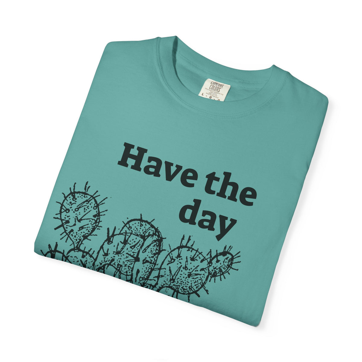 Have the Day Opuntia Lopho T-Shirt