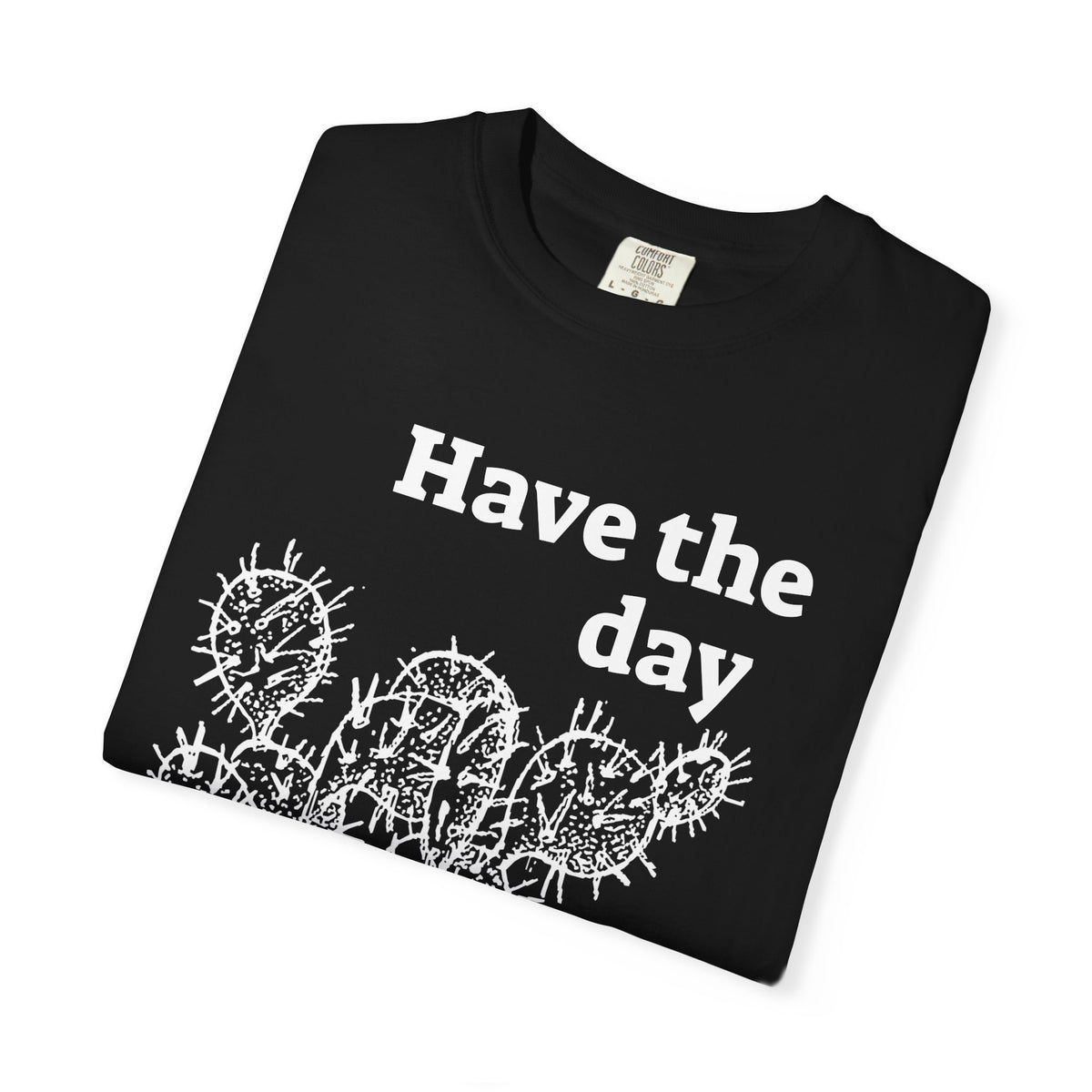 Have the Day Opuntia Lopho T-Shirt